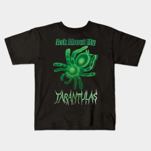 Green Ask About My Tarantulas Kids T-Shirt